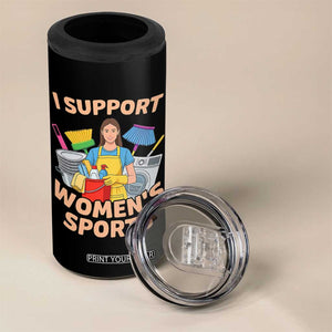 I Support Womens Sports Funny Housework Sarcastic 4 in 1 Can Cooler Tumbler Edgy Humor Fan Gift TS02 Print Your Wear