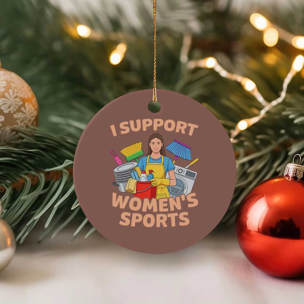 I Support Womens Sports Funny Housework Sarcastic Ceramic Ornament Edgy Humor Fan Gift TS02 1pc Mocha Print Your Wear