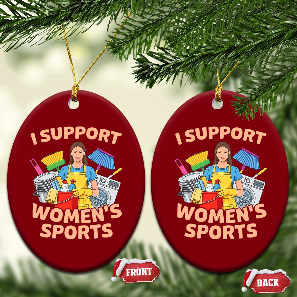 I Support Womens Sports Funny Housework Sarcastic Ceramic Ornament Edgy Humor Fan Gift TS02 Print Your Wear