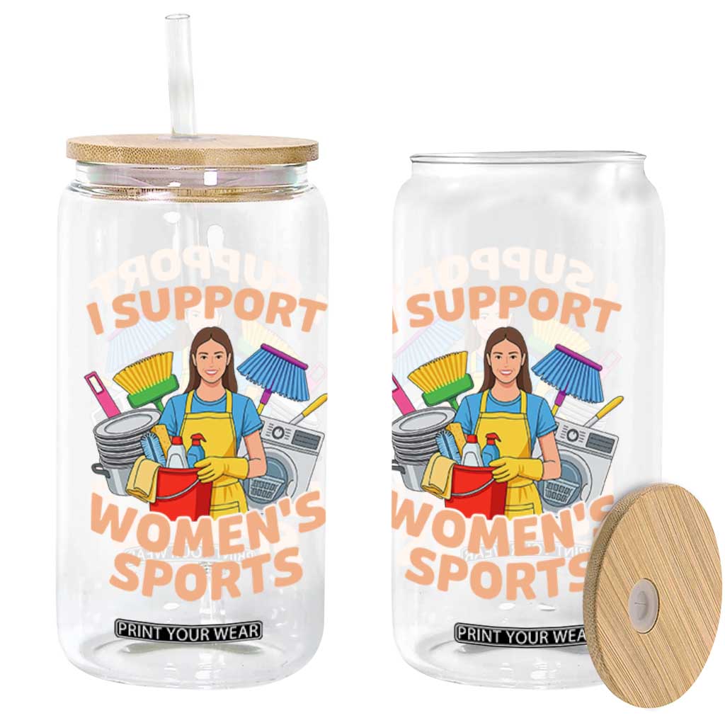 I Support Womens Sports Funny Housework Sarcastic Glass Can Edgy Humor Fan Gift TS02 Print Your Wear