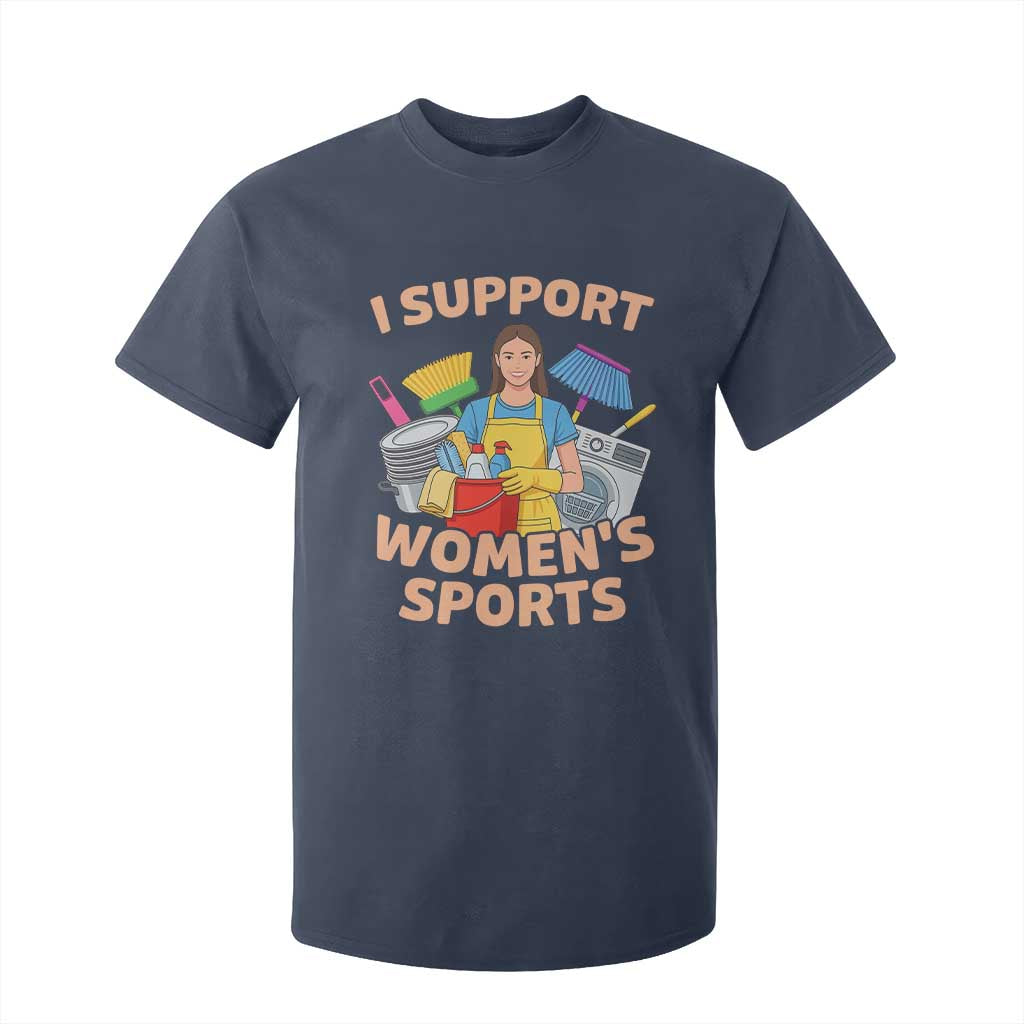 I Support Womens Sports Funny Housework Sarcastic T Shirt For Kid Edgy Humor Fan Gift TS02 Navy Print Your Wear
