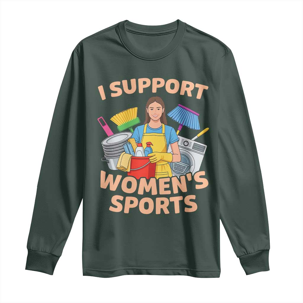I Support Womens Sports Funny Housework Sarcastic Long Sleeve Shirt Edgy Humor Fan Gift TS02 Dark Forest Green Print Your Wear