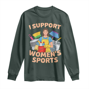 I Support Womens Sports Funny Housework Sarcastic Long Sleeve Shirt Edgy Humor Fan Gift TS02 Dark Forest Green Print Your Wear