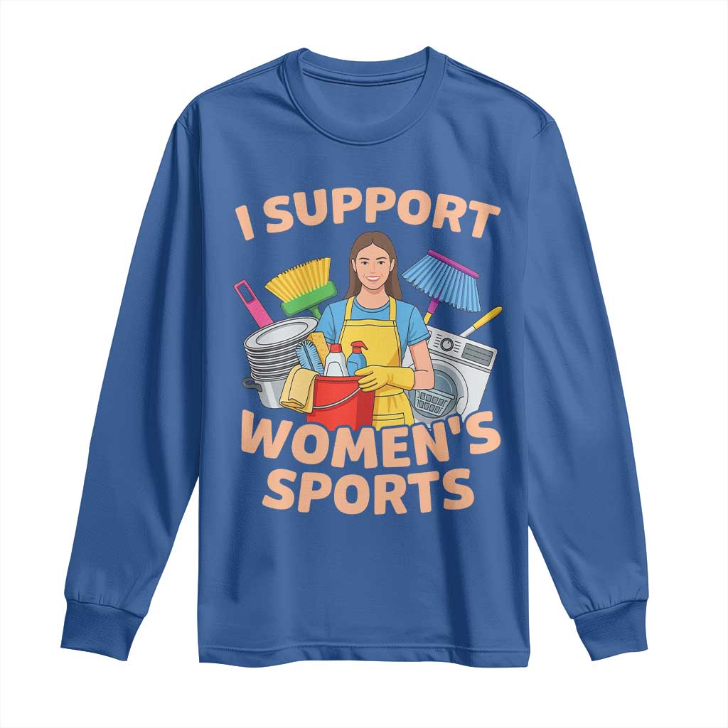 I Support Womens Sports Funny Housework Sarcastic Long Sleeve Shirt Edgy Humor Fan Gift TS02 Royal Blue Print Your Wear