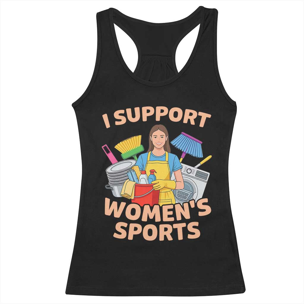 I Support Womens Sports Funny Housework Sarcastic Racerback Tank Top Edgy Humor Fan Gift TS02 Black Print Your Wear