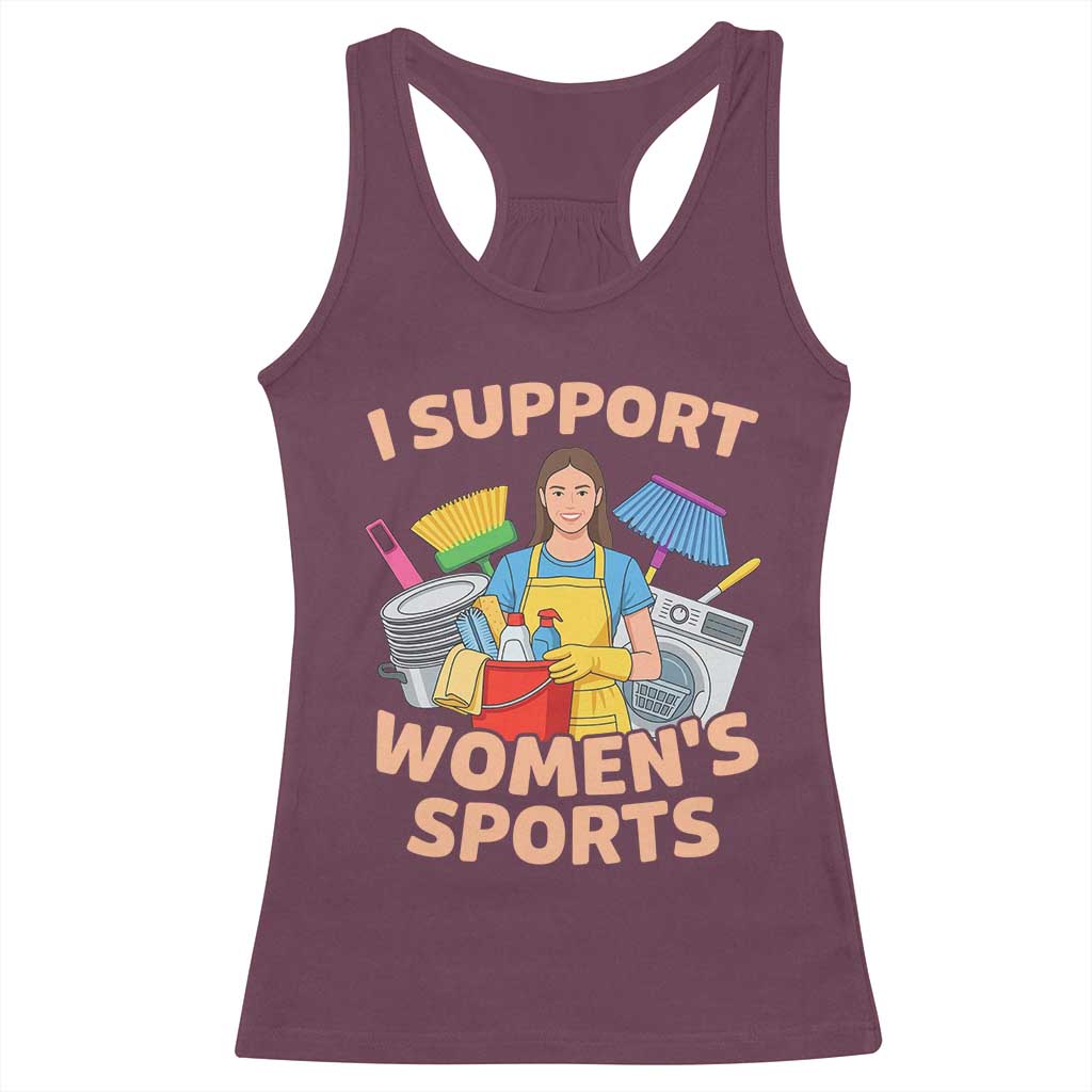 I Support Womens Sports Funny Housework Sarcastic Racerback Tank Top Edgy Humor Fan Gift TS02 Maroon Print Your Wear