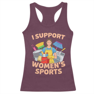 I Support Womens Sports Funny Housework Sarcastic Racerback Tank Top Edgy Humor Fan Gift TS02 Maroon Print Your Wear