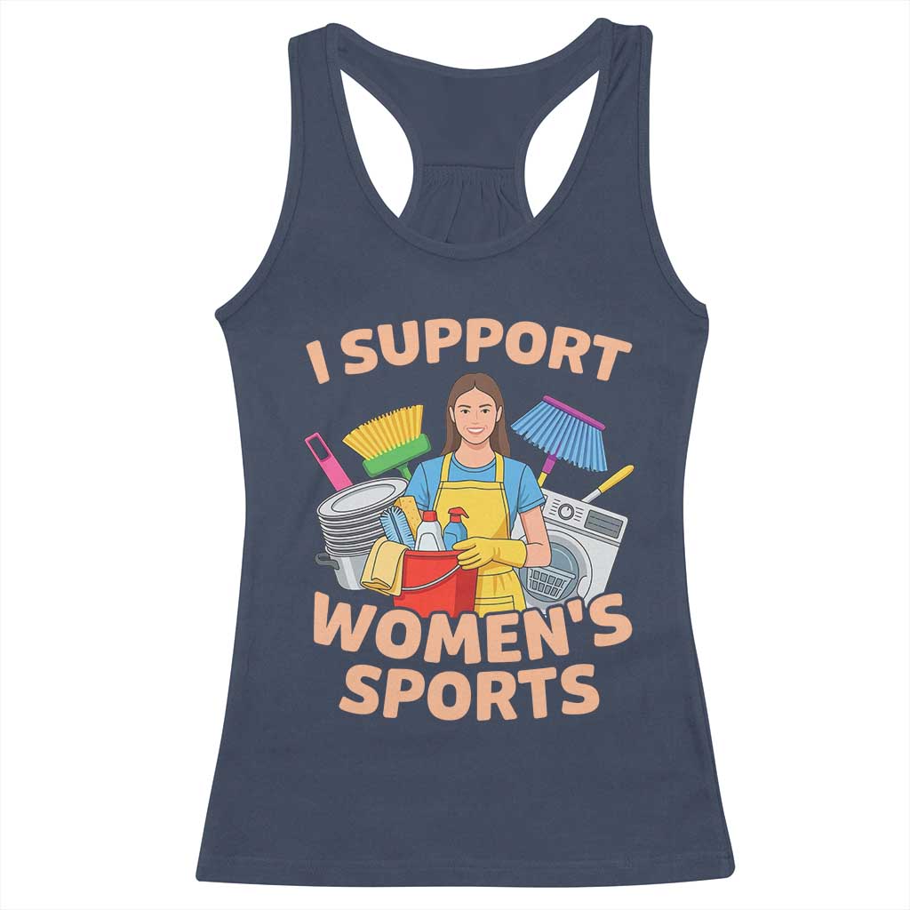 I Support Womens Sports Funny Housework Sarcastic Racerback Tank Top Edgy Humor Fan Gift TS02 Navy Print Your Wear