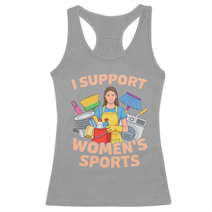 I Support Womens Sports Funny Housework Sarcastic Racerback Tank Top Edgy Humor Fan Gift TS02 Sport Gray Print Your Wear