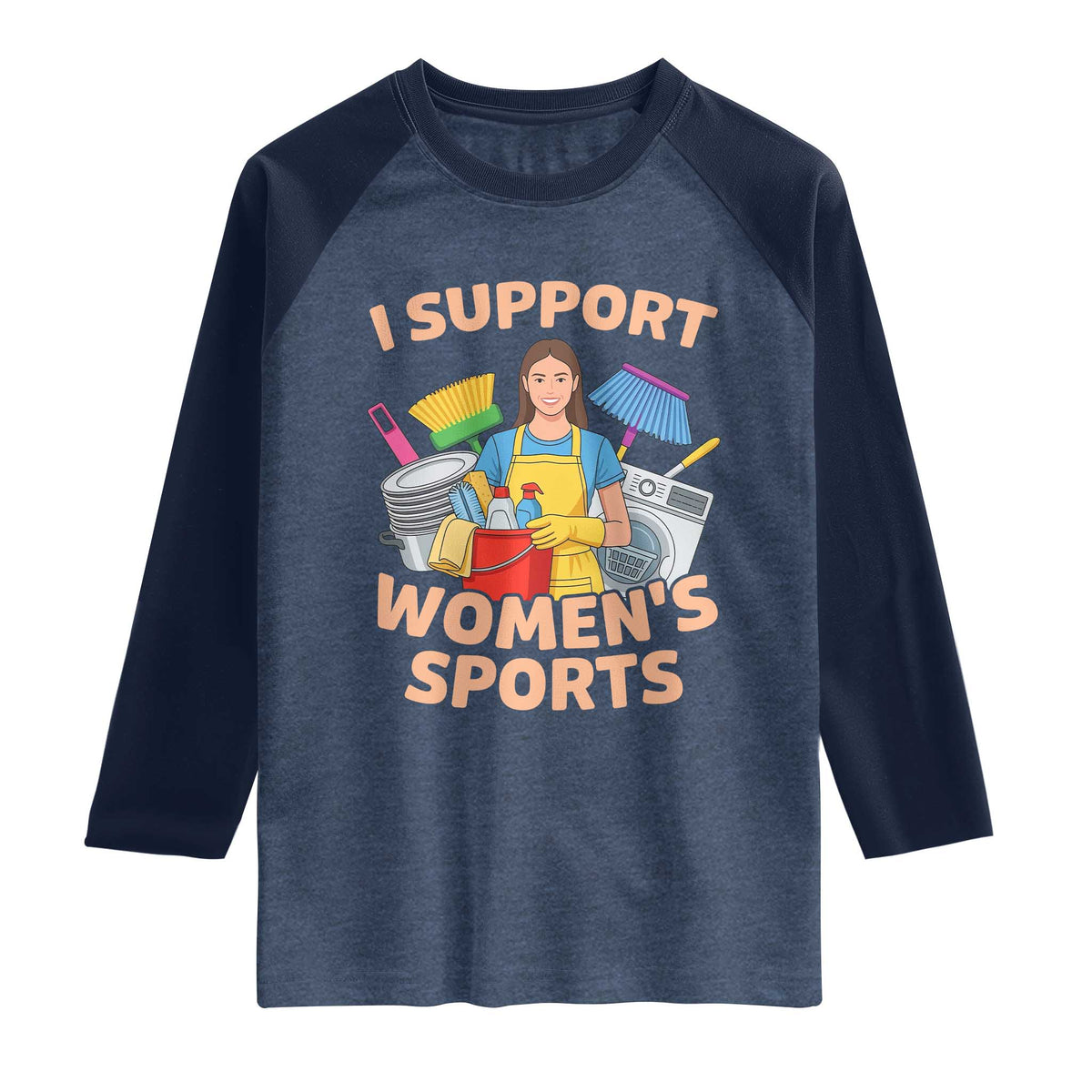 I Support Womens Sports Funny Housework Sarcastic Raglan Shirt Edgy Humor Fan Gift TS02 Heather Denim Navy Print Your Wear
