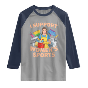 I Support Womens Sports Funny Housework Sarcastic Raglan Shirt Edgy Humor Fan Gift TS02 Sport Gray Navy Print Your Wear