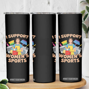 I Support Womens Sports Funny Housework Sarcastic Skinny Tumbler Edgy Humor Fan Gift TS02 Print Your Wear