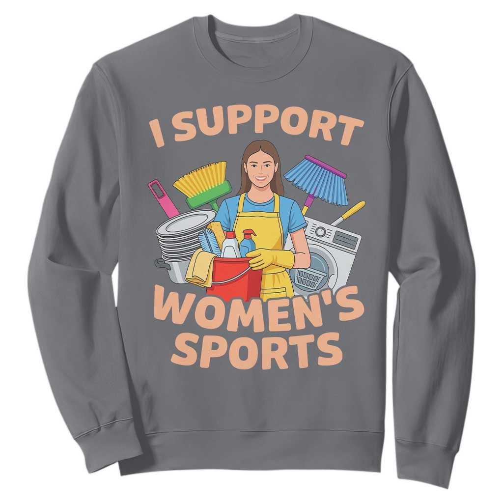 I Support Womens Sports Funny Housework Sarcastic Sweatshirt Edgy Humor Fan Gift TS02 Charcoal Print Your Wear