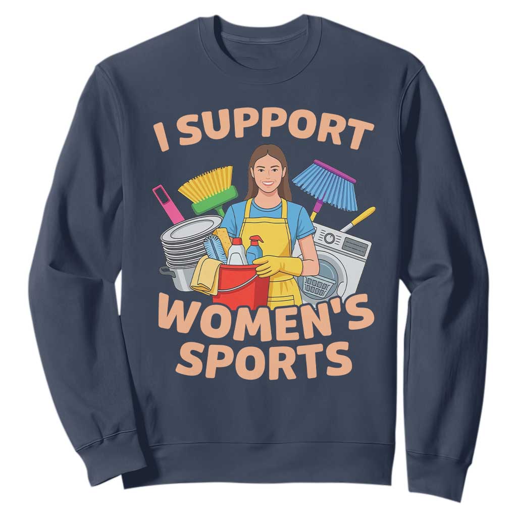 I Support Womens Sports Funny Housework Sarcastic Sweatshirt Edgy Humor Fan Gift TS02 Navy Print Your Wear