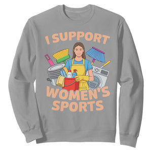 I Support Womens Sports Funny Housework Sarcastic Sweatshirt Edgy Humor Fan Gift TS02 Sport Gray Print Your Wear