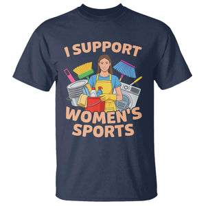 I Support Womens Sports Funny Housework Sarcastic T Shirt Edgy Humor Fan Gift TS02 Navy Print Your Wear