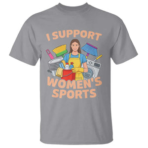 I Support Womens Sports Funny Housework Sarcastic T Shirt Edgy Humor Fan Gift TS02 Sport Gray Print Your Wear