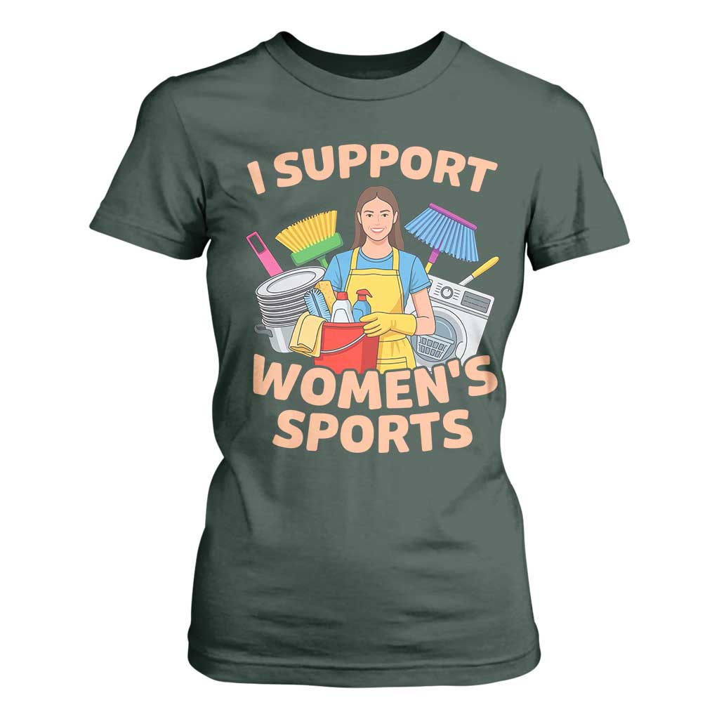 I Support Womens Sports Funny Housework Sarcastic T Shirt For Women Edgy Humor Fan Gift TS02 Dark Forest Green Print Your Wear