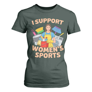 I Support Womens Sports Funny Housework Sarcastic T Shirt For Women Edgy Humor Fan Gift TS02 Dark Forest Green Print Your Wear