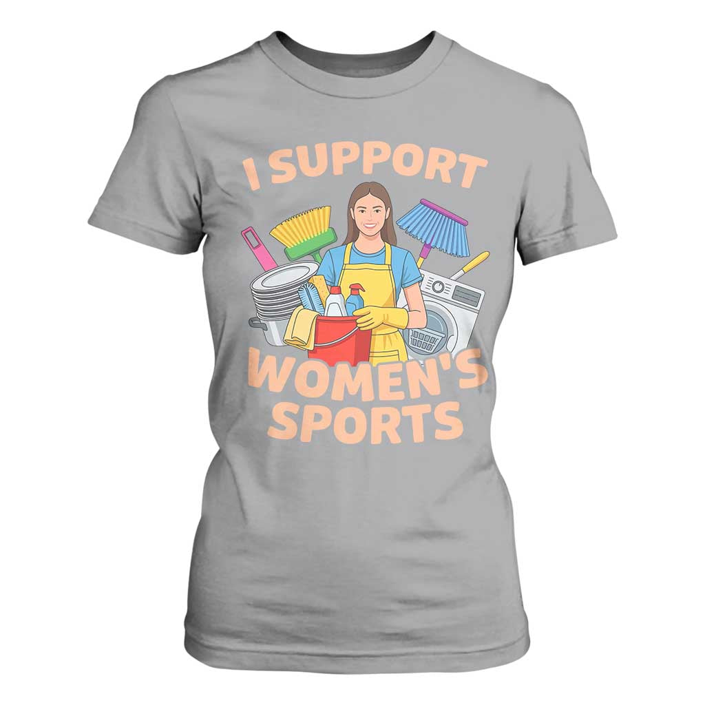 I Support Womens Sports Funny Housework Sarcastic T Shirt For Women Edgy Humor Fan Gift TS02 Sport Gray Print Your Wear