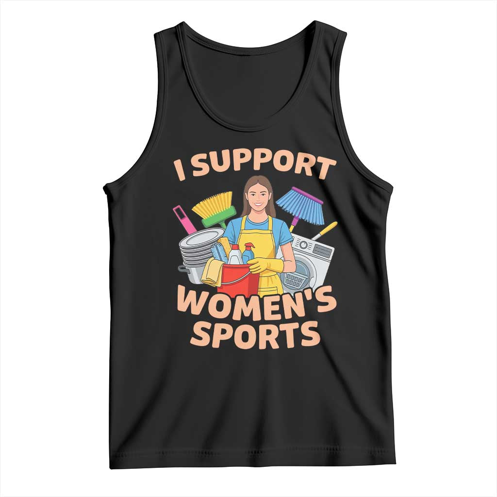 I Support Womens Sports Funny Housework Sarcastic Tank Top Edgy Humor Fan Gift TS02 Black Print Your Wear
