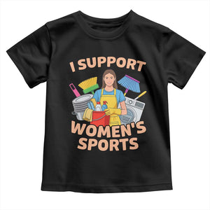 I Support Womens Sports Funny Housework Sarcastic Toddler T Shirt Edgy Humor Fan Gift TS02 Black Print Your Wear
