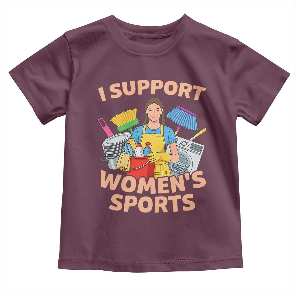 I Support Womens Sports Funny Housework Sarcastic Toddler T Shirt Edgy Humor Fan Gift TS02 Maroon Print Your Wear