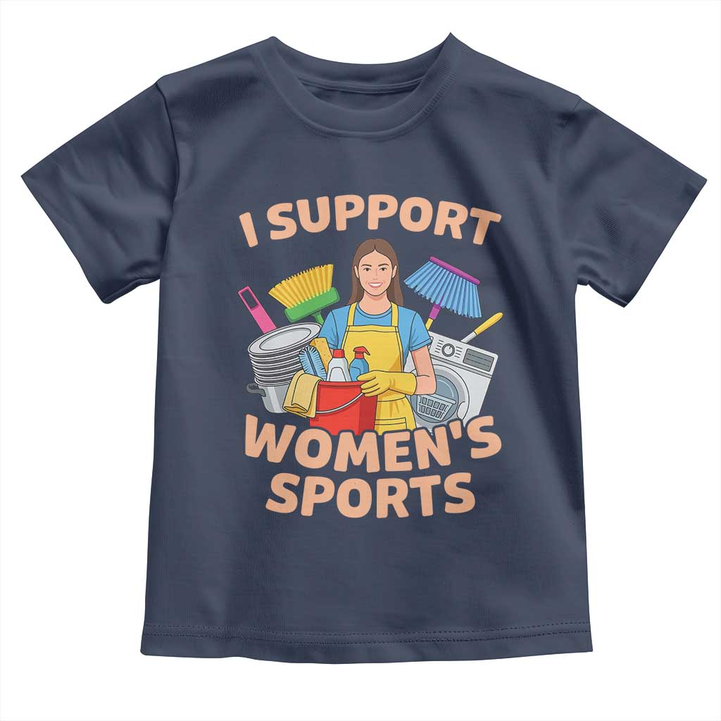 I Support Womens Sports Funny Housework Sarcastic Toddler T Shirt Edgy Humor Fan Gift TS02 Navy Print Your Wear
