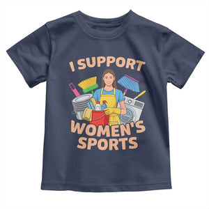 I Support Womens Sports Funny Housework Sarcastic Toddler T Shirt Edgy Humor Fan Gift TS02 Navy Print Your Wear