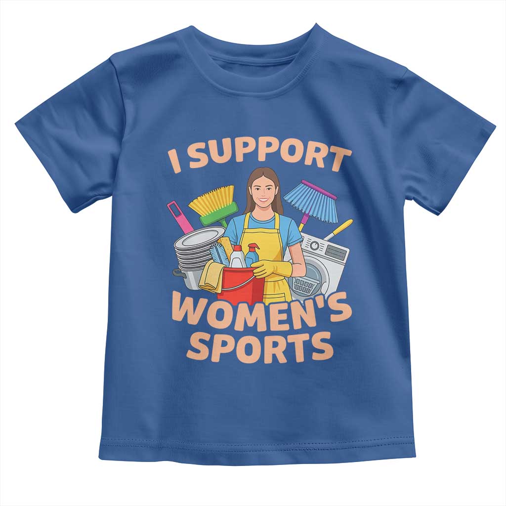 I Support Womens Sports Funny Housework Sarcastic Toddler T Shirt Edgy Humor Fan Gift TS02 Royal Blue Print Your Wear