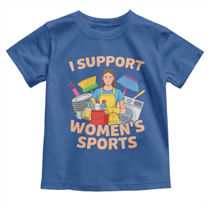 I Support Womens Sports Funny Housework Sarcastic Toddler T Shirt Edgy Humor Fan Gift TS02 Royal Blue Print Your Wear