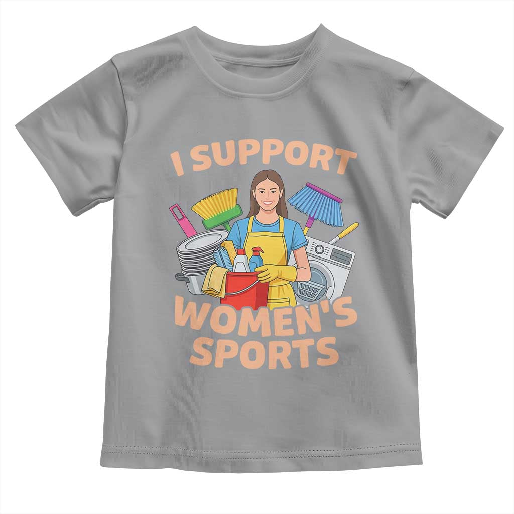 I Support Womens Sports Funny Housework Sarcastic Toddler T Shirt Edgy Humor Fan Gift TS02 Sport Gray Print Your Wear