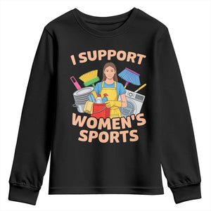 I Support Womens Sports Funny Housework Sarcastic Youth Sweatshirt Edgy Humor Fan Gift TS02 Black Print Your Wear