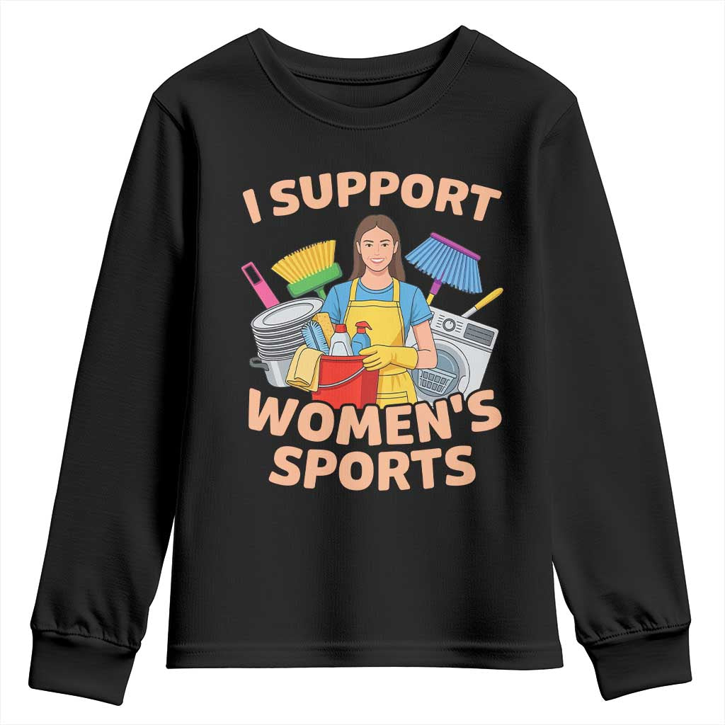 I Support Womens Sports Funny Housework Sarcastic Youth Sweatshirt Edgy Humor Fan Gift TS02 Black Print Your Wear