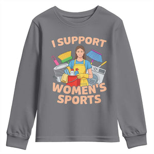 I Support Womens Sports Funny Housework Sarcastic Youth Sweatshirt Edgy Humor Fan Gift TS02 Charcoal Print Your Wear