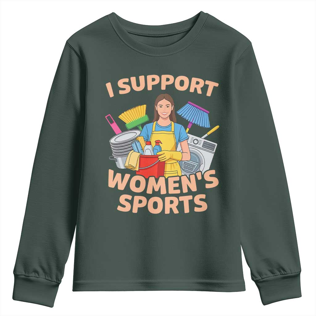 I Support Womens Sports Funny Housework Sarcastic Youth Sweatshirt Edgy Humor Fan Gift TS02 Dark Forest Green Print Your Wear