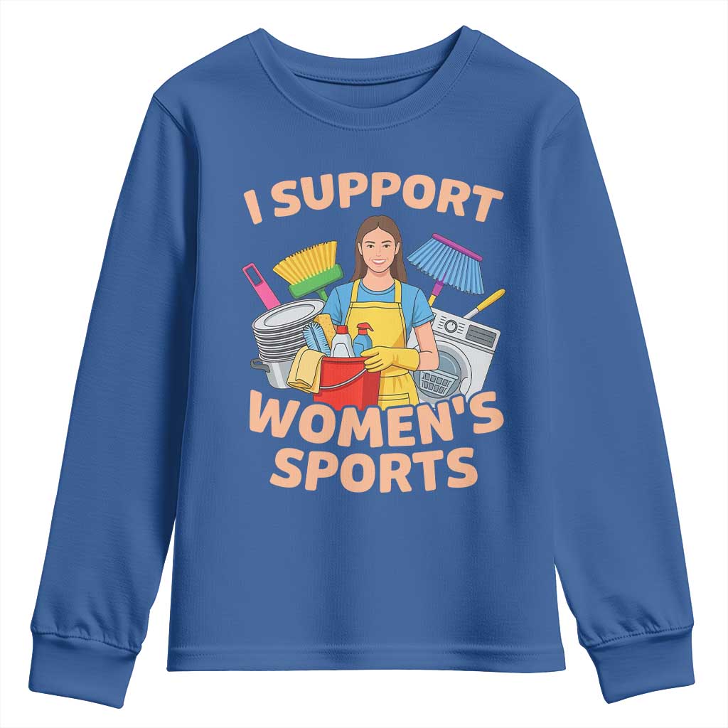 I Support Womens Sports Funny Housework Sarcastic Youth Sweatshirt Edgy Humor Fan Gift TS02 Royal Blue Print Your Wear