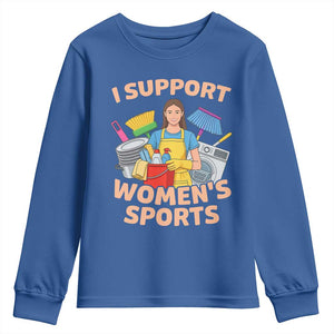 I Support Womens Sports Funny Housework Sarcastic Youth Sweatshirt Edgy Humor Fan Gift TS02 Royal Blue Print Your Wear
