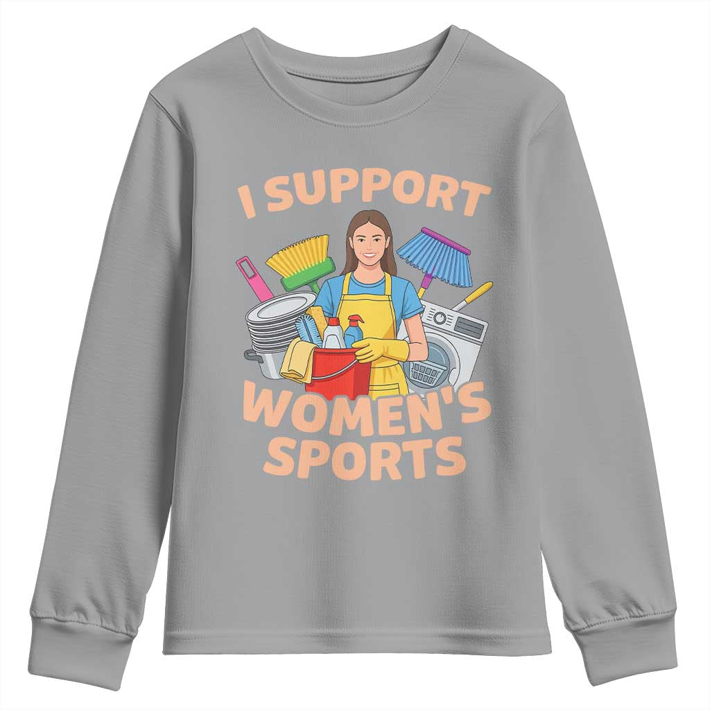 I Support Womens Sports Funny Housework Sarcastic Youth Sweatshirt Edgy Humor Fan Gift TS02 Sport Gray Print Your Wear