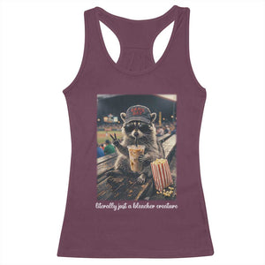 Literally Just A Bleacher Creature Funny Raccoon Baseball Graphic Racerback Tank Top Cool Game Day Fan Gift TS02 Maroon Print Your Wear