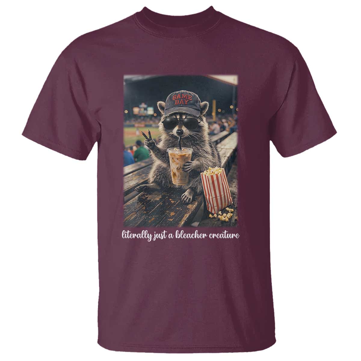 Literally Just A Bleacher Creature Funny Raccoon Baseball Graphic T Shirt Cool Game Day Fan Gift TS02 Maroon Print Your Wear