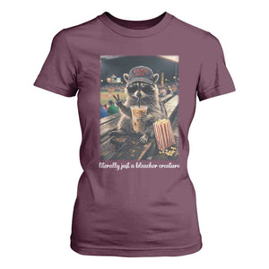 Literally Just A Bleacher Creature Funny Raccoon Baseball Graphic T Shirt For Women Cool Game Day Fan Gift TS02 Maroon Print Your Wear