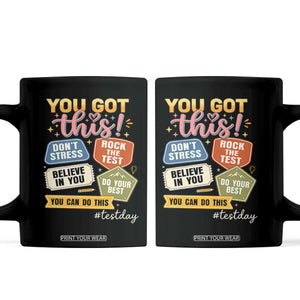 Retro Test Day Motivation You Got This Coffee Mug Rock The Test Believe In You Inspirational Teacher TS02 Black Print Your Wear