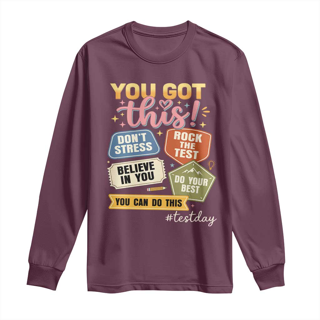 Retro Test Day Motivation You Got This Long Sleeve Shirt Rock The Test Believe In You Inspirational Teacher TS02 Maroon Print Your Wear