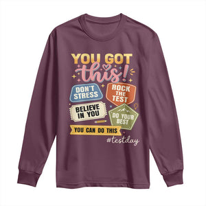 Retro Test Day Motivation You Got This Long Sleeve Shirt Rock The Test Believe In You Inspirational Teacher TS02 Maroon Print Your Wear