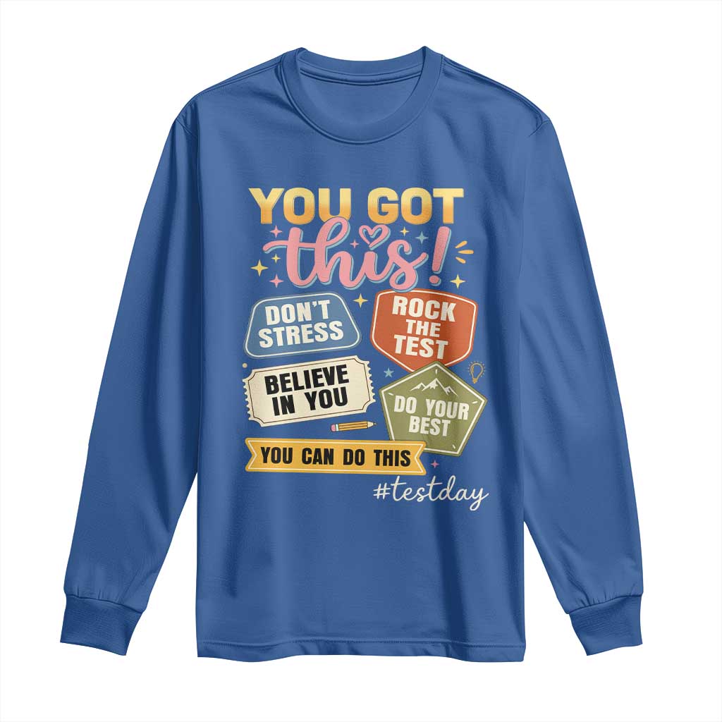 Retro Test Day Motivation You Got This Long Sleeve Shirt Rock The Test Believe In You Inspirational Teacher TS02 Royal Blue Print Your Wear