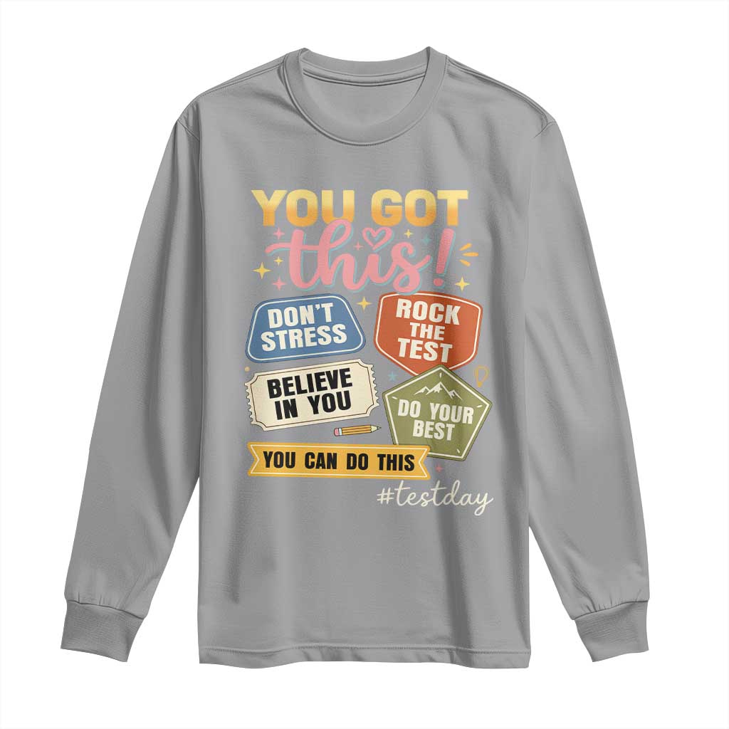 Retro Test Day Motivation You Got This Long Sleeve Shirt Rock The Test Believe In You Inspirational Teacher TS02 Sport Gray Print Your Wear
