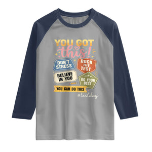 Retro Test Day Motivation You Got This Raglan Shirt Rock The Test Believe In You Inspirational Teacher TS02 Sport Gray Navy Print Your Wear