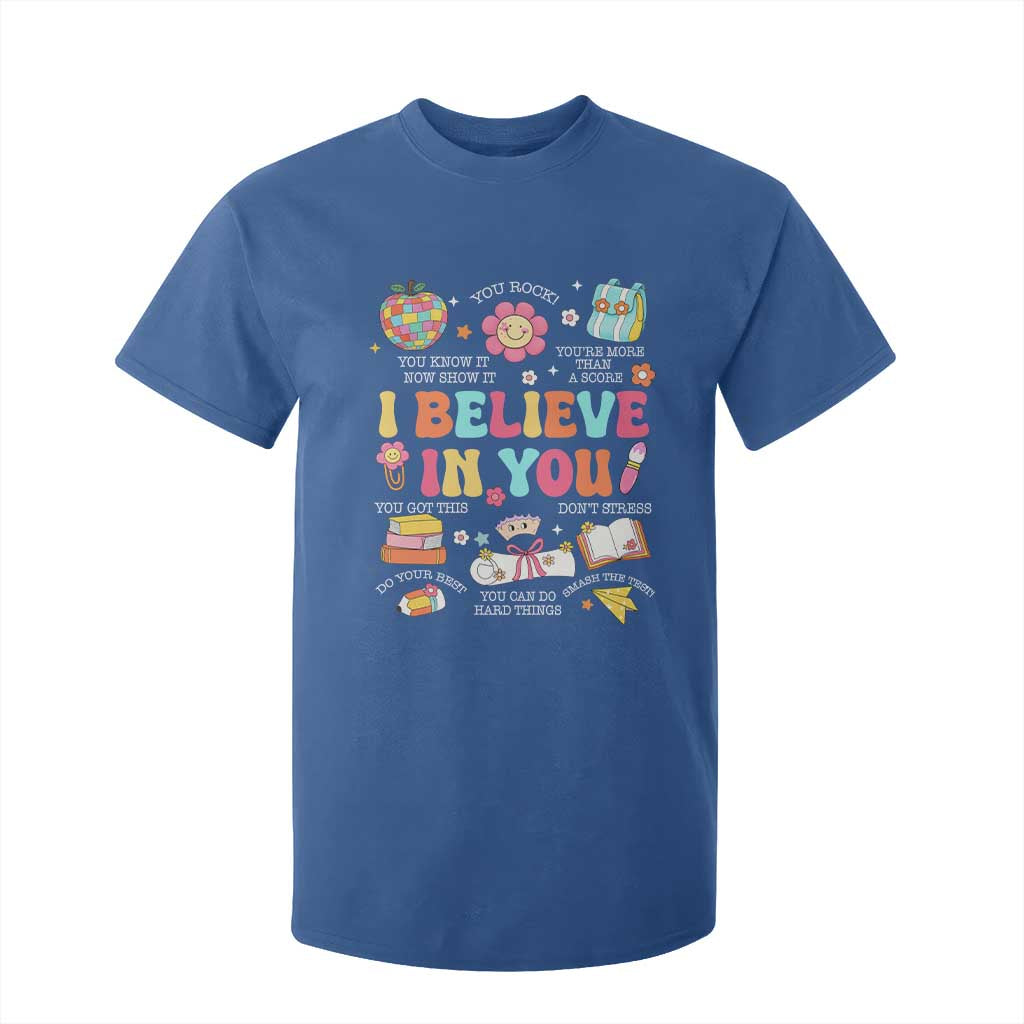 Groovy I Believe In You Testing Motivation T Shirt For Kid More Than A Score for Teacher Student TS02 Royal Blue Print Your Wear
