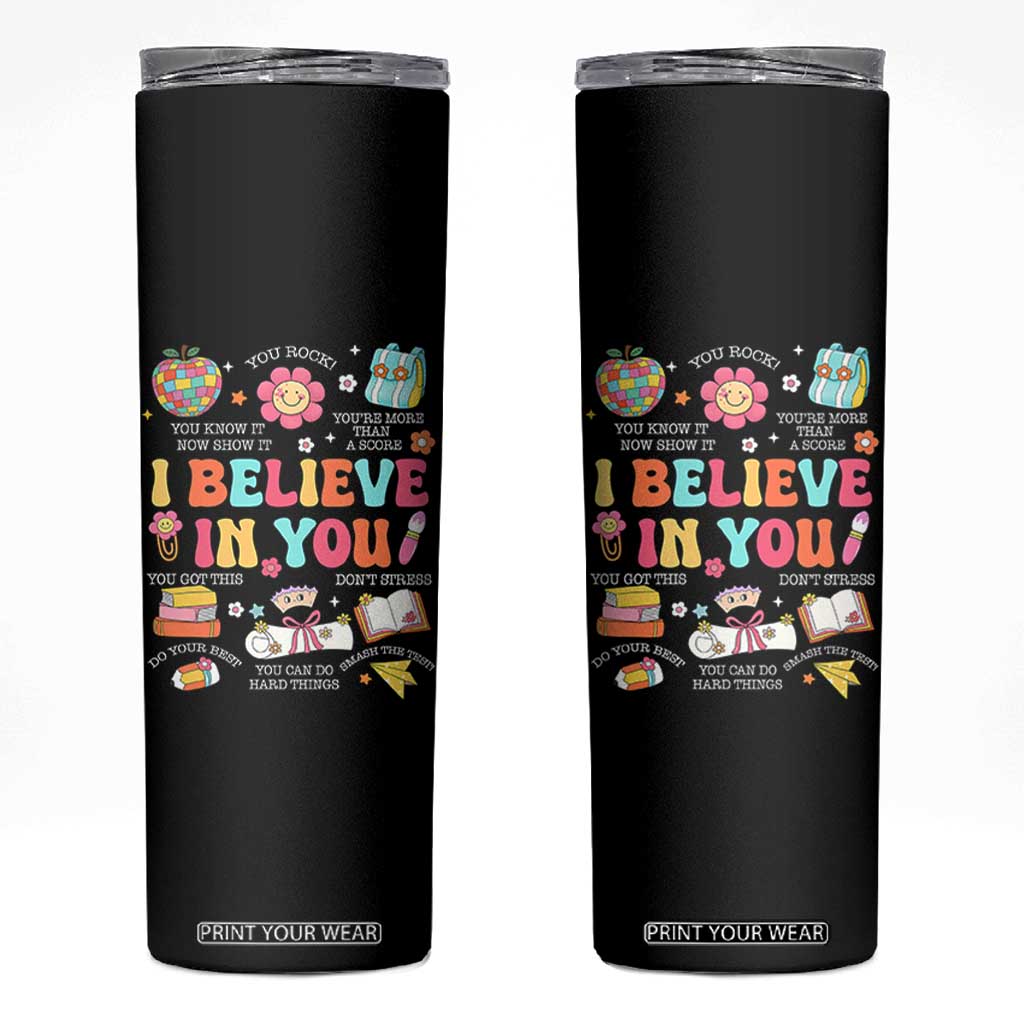 Groovy I Believe In You Testing Motivation Skinny Tumbler More Than A Score for Teacher Student TS02 Black Print Your Wear